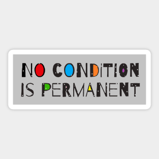 No Condition Is Permanent - Motivational Quote Sticker